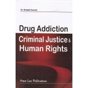 Amar Law Publication's Drug Addiction, Criminal Justice and Human Rights for LL.M Students by Dr. Sheetal Kanwal